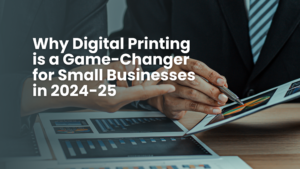 Read more about the article Why Digital Printing is a Game-Changer for Small Businesses in 2024-25