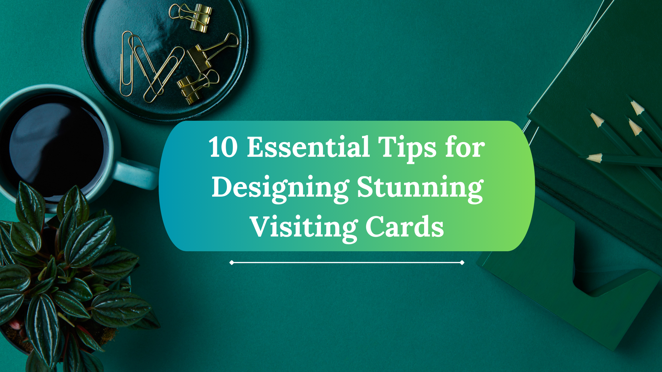 Read more about the article 10 Essential Tips for Designing Stunning Visiting Cards