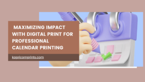 Read more about the article Maximizing Impact with Digital Print for Professional Calendar Printing